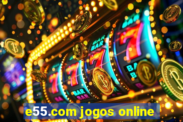 e55.com jogos online